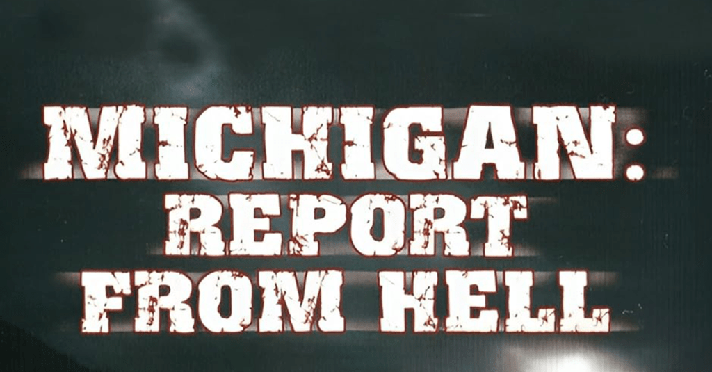 Michigan: Report from Hell